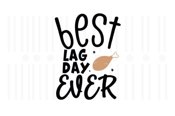 Best Leg Day Ever, Thanksgiving SVG: A Designer's Review