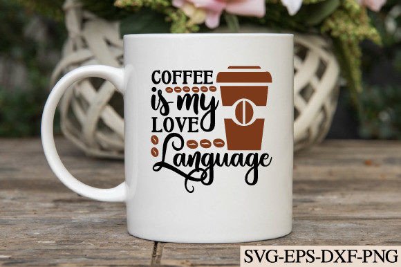 Coffee is My Love Language Svg: A Designer's Review