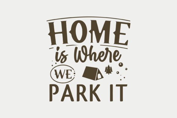 Home is Where We Park It: Camping SVG for Embroidery